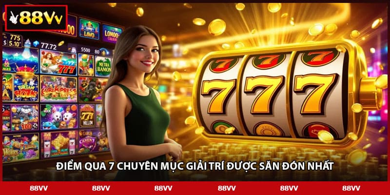 Điểm qua 7 chuyên mục giải trí được săn đón nhất