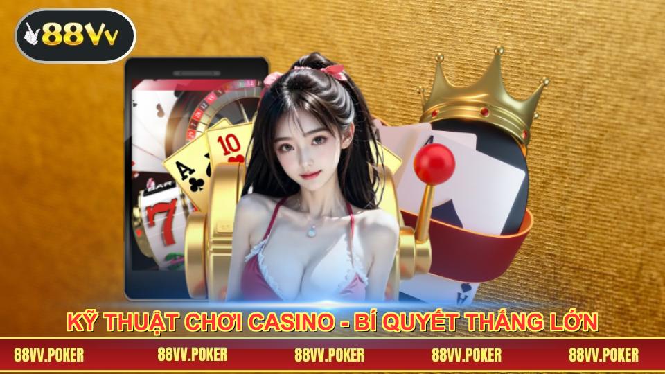 Kỹ thuật chơi casino