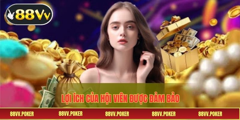 Lợi ích của hội viên được đảm bảo thông qua các lớp của chính sách bảo mật