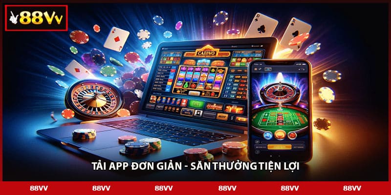 Tải app đơn giản - Săn thưởng tiện lợi